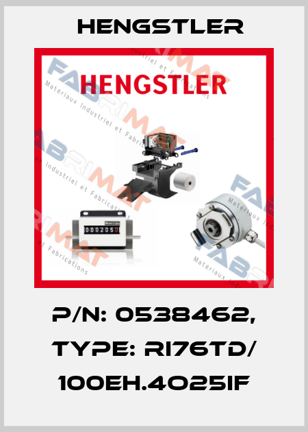 p/n: 0538462, Type: RI76TD/ 100EH.4O25IF Hengstler