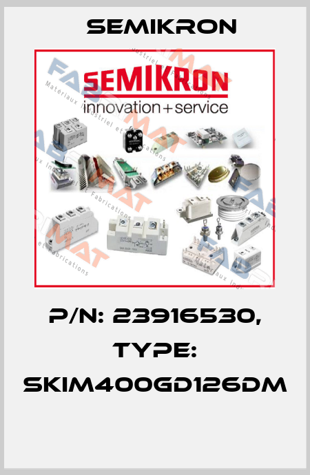 P/N: 23916530, Type: SKiM400GD126DM  Semikron