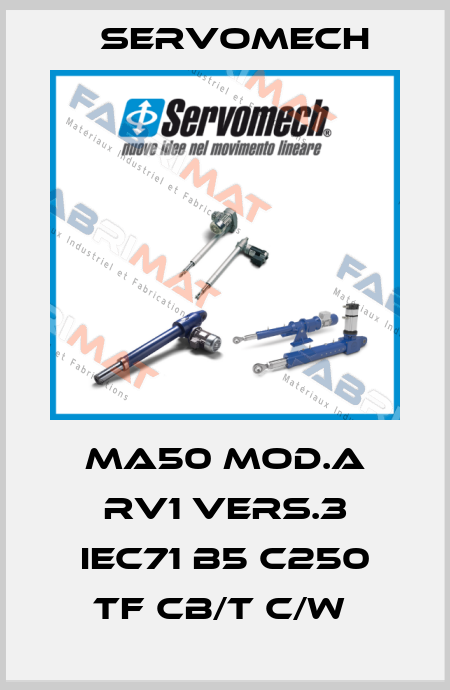 MA50 MOD.A RV1 VERS.3 IEC71 B5 C250 TF CB/T C/W  Servomech