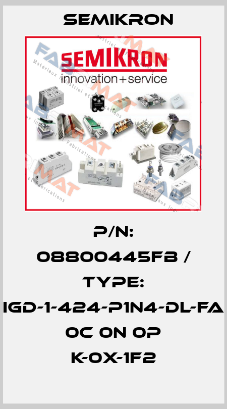 P/N: 08800445FB / Type: IGD-1-424-P1N4-DL-FA 0C 0N 0P K-0X-1F2 Semikron
