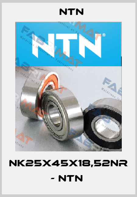 NK25X45X18,52NR - NTN  NTN