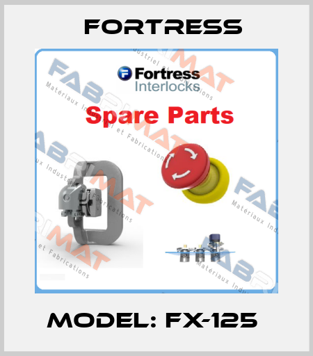 MODEL: FX-125  Fortress