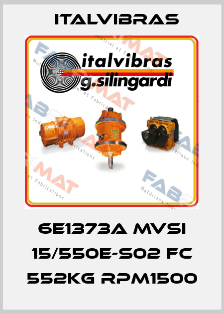 6E1373A MVSI 15/550E-S02 FC 552KG RPM1500 Italvibras