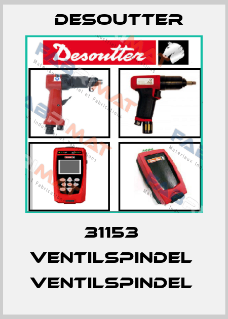 31153  VENTILSPINDEL  VENTILSPINDEL  Desoutter