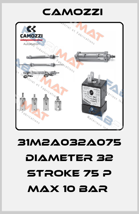 31M2A032A075 DIAMETER 32 STROKE 75 P MAX 10 BAR  Camozzi