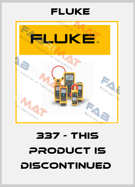 337 - THIS PRODUCT IS DISCONTINUED  Fluke
