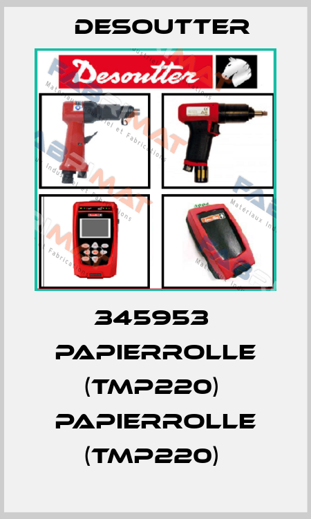 345953  PAPIERROLLE (TMP220)  PAPIERROLLE (TMP220)  Desoutter