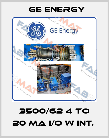 3500/62 4 TO 20 MA I/O W INT.  Ge Energy