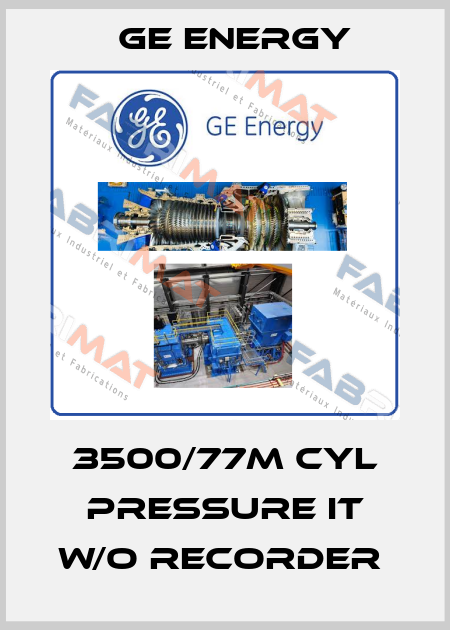 3500/77M CYL PRESSURE IT W/O RECORDER  Ge Energy