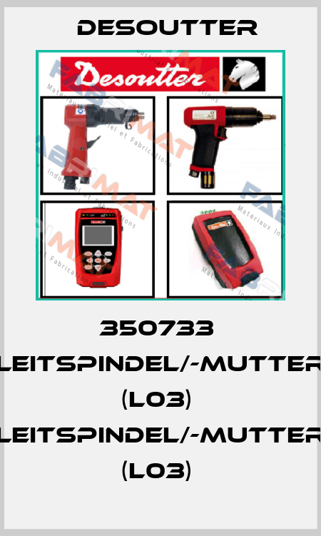 350733  LEITSPINDEL/-MUTTER (L03)  LEITSPINDEL/-MUTTER (L03)  Desoutter