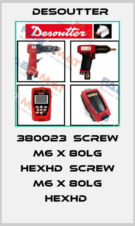 380023  SCREW M6 X 80LG HEXHD  SCREW M6 X 80LG HEXHD  Desoutter
