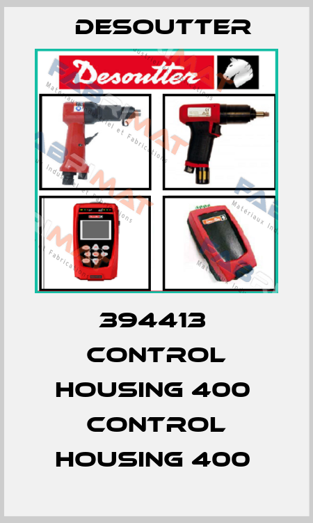 394413  CONTROL HOUSING 400  CONTROL HOUSING 400  Desoutter
