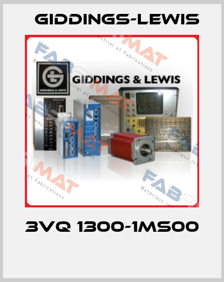 3VQ 1300-1MS00  Giddings-Lewis