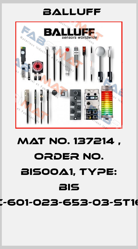 Mat No. 137214 , Order No. BIS00A1, Type: BIS C-601-023-653-03-ST16  Balluff