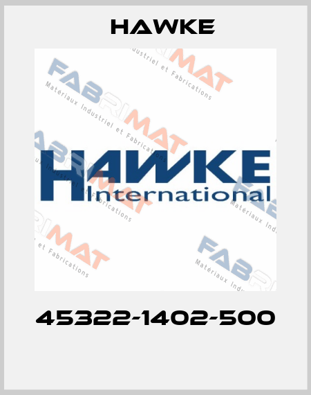 45322-1402-500  Hawke