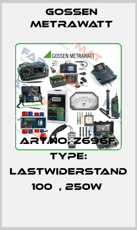 Art.No. Z696F, Type: Lastwiderstand 100Ω, 250W  Gossen Metrawatt