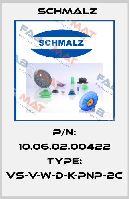 P/N: 10.06.02.00422 Type: VS-V-W-D-K-PNP-2C Schmalz