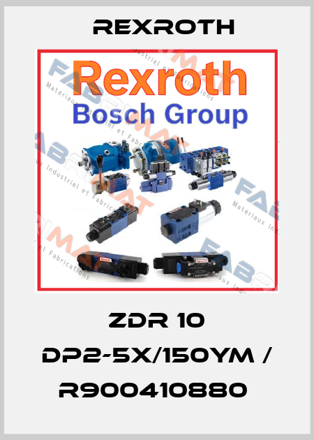 ZDR 10 DP2-5X/150YM / R900410880  Rexroth