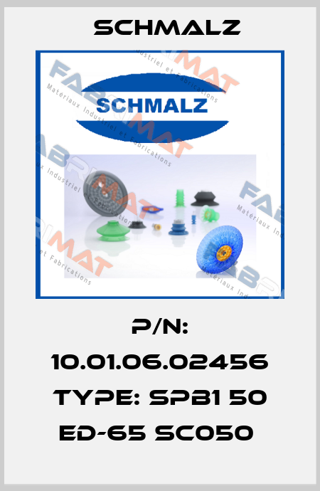 P/N: 10.01.06.02456 Type: SPB1 50 ED-65 SC050  Schmalz