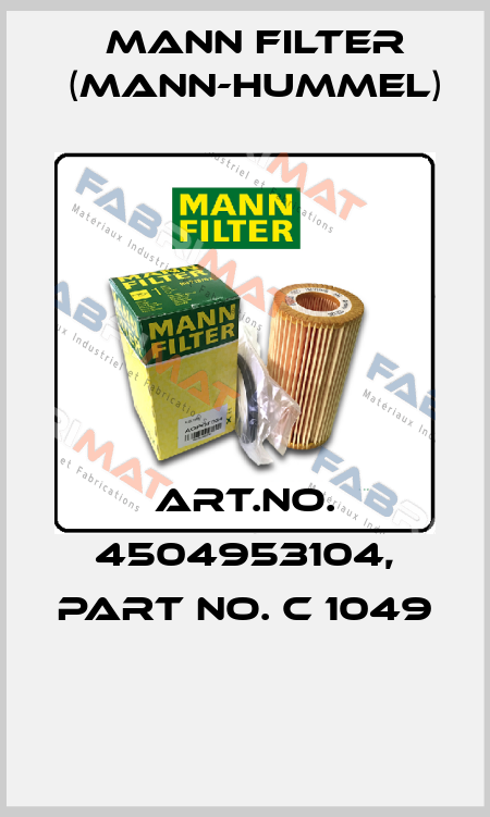 Art.No. 4504953104, Part No. C 1049  Mann Filter (Mann-Hummel)