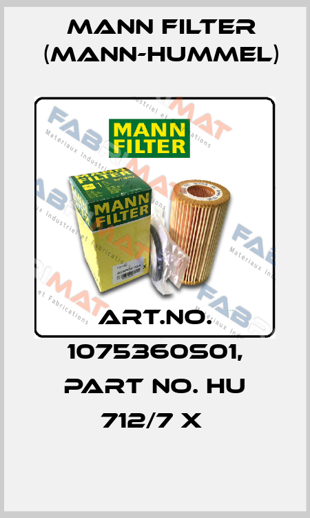 Art.No. 1075360S01, Part No. HU 712/7 x  Mann Filter (Mann-Hummel)