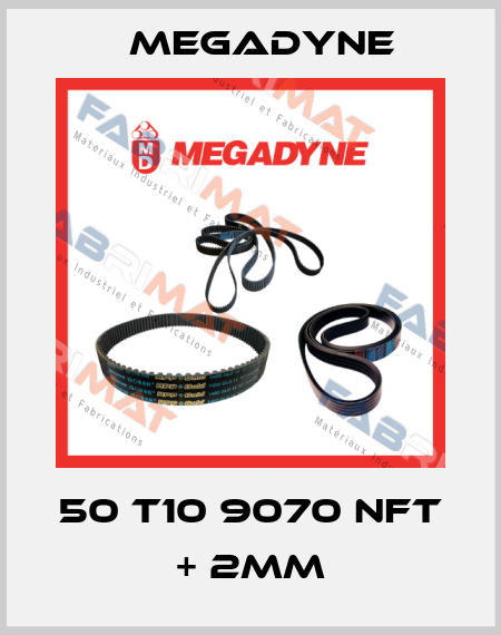 50 T10 9070 NFT + 2MM Megadyne