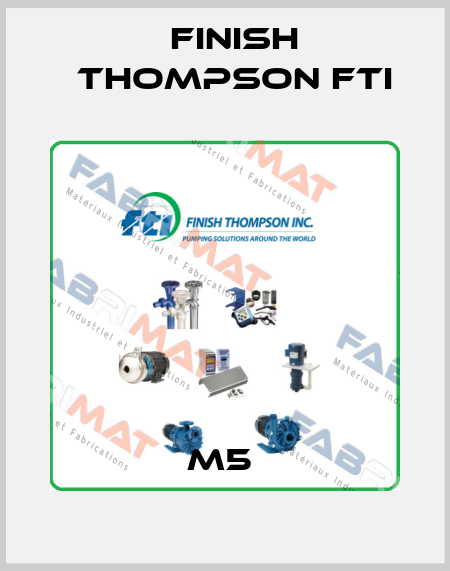 M5  Finish Thompson Fti