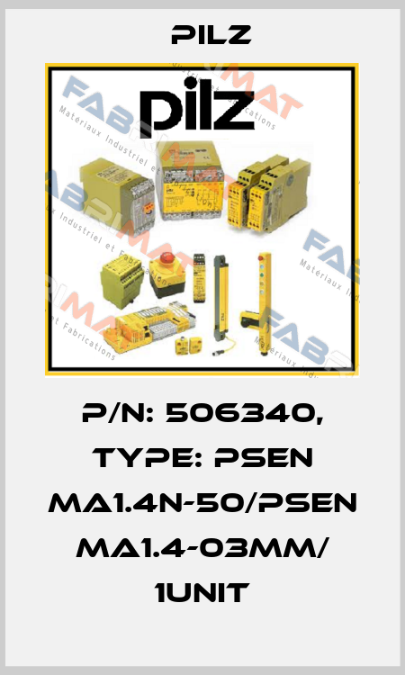 p/n: 506340, Type: PSEN ma1.4n-50/PSEN ma1.4-03mm/ 1unit Pilz