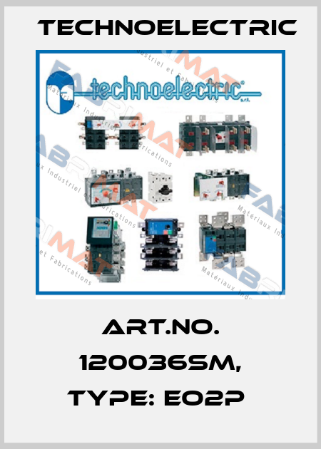 Art.No. 120036SM, Type: EO2P  Technoelectric