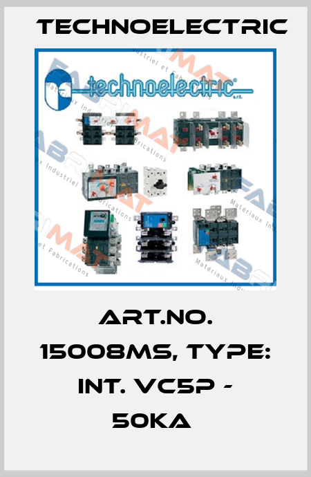 Art.No. 15008MS, Type: INT. VC5P - 50KA  Technoelectric