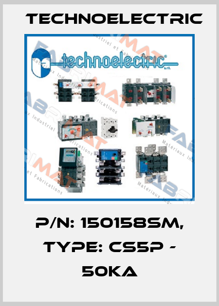 P/N: 150158SM, Type: CS5P - 50kA Technoelectric