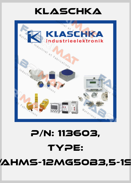 P/N: 113603, Type: IAD/AHMS-12mg50b3,5-1Sd1A Klaschka