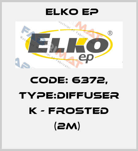Code: 6372, Type:Diffuser K - frosted (2m)  Elko EP