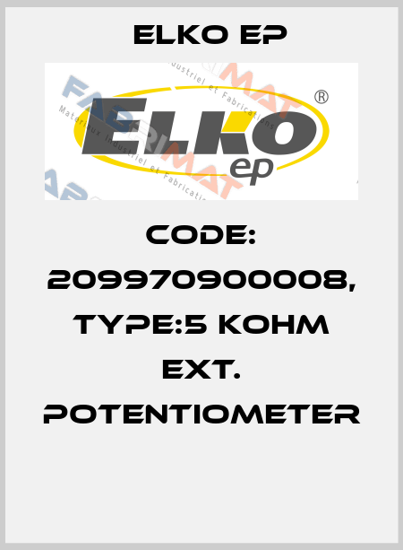 Code: 209970900008, Type:5 kOhm ext. potentiometer  Elko EP