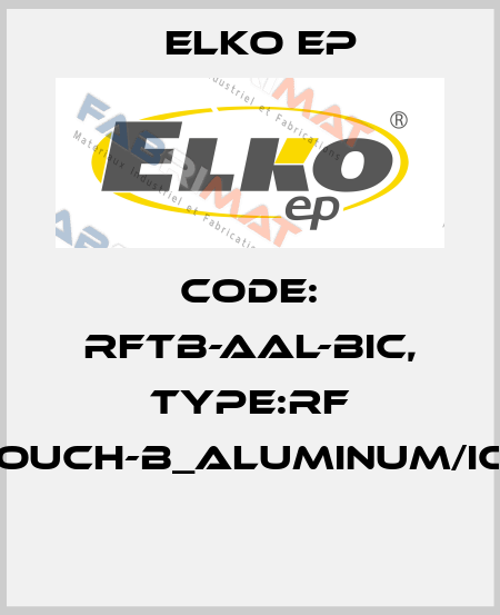 Code: RFTB-AAL-BIC, Type:RF Touch-B_aluminum/ice  Elko EP