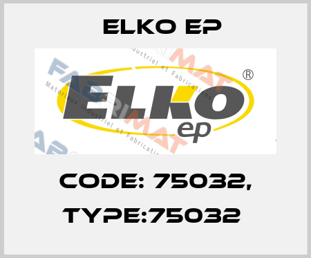 Code: 75032, Type:75032  Elko EP
