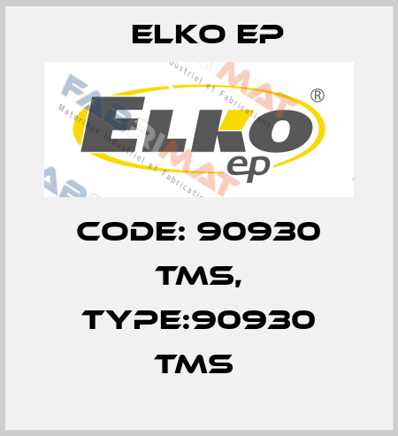 Code: 90930 TMS, Type:90930 TMS  Elko EP