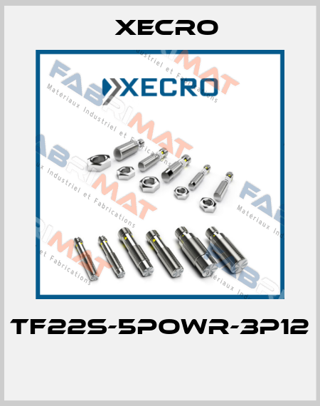 TF22S-5POWR-3P12  Xecro