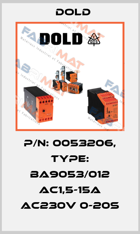p/n: 0053206, Type: BA9053/012 AC1,5-15A AC230V 0-20S Dold