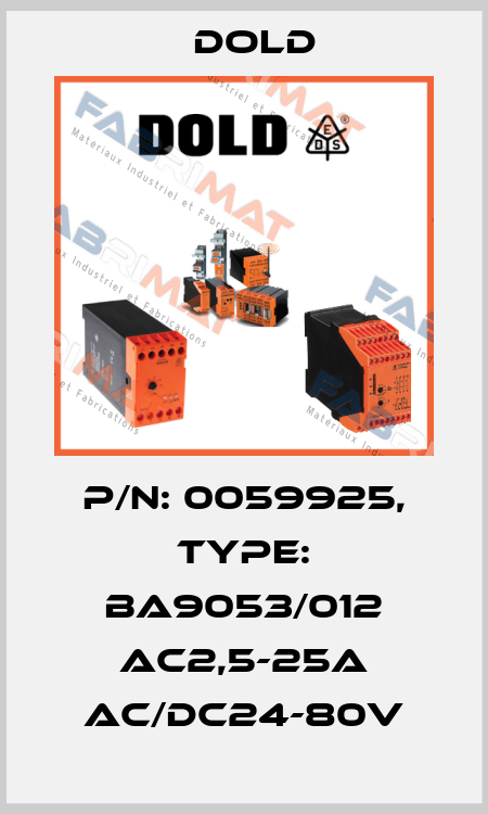 p/n: 0059925, Type: BA9053/012 AC2,5-25A AC/DC24-80V Dold