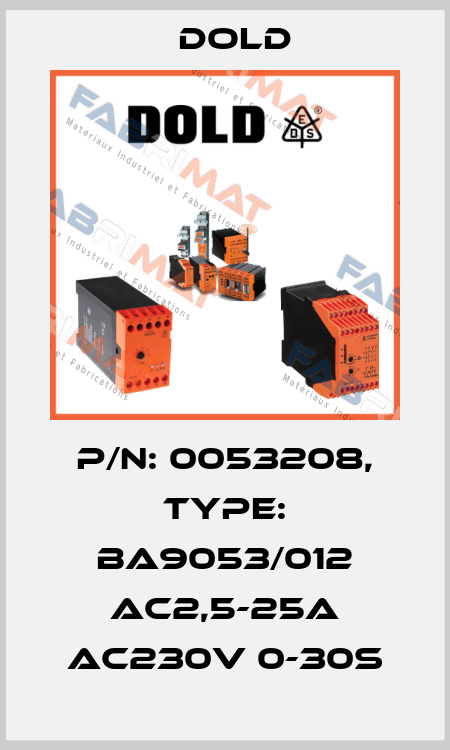 p/n: 0053208, Type: BA9053/012 AC2,5-25A AC230V 0-30S Dold