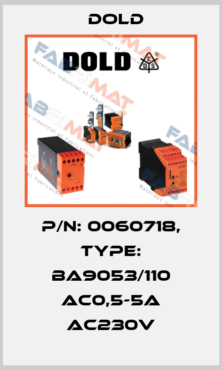 p/n: 0060718, Type: BA9053/110 AC0,5-5A AC230V Dold