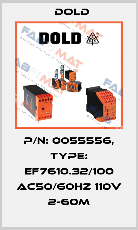 p/n: 0055556, Type: EF7610.32/100 AC50/60HZ 110V 2-60M Dold