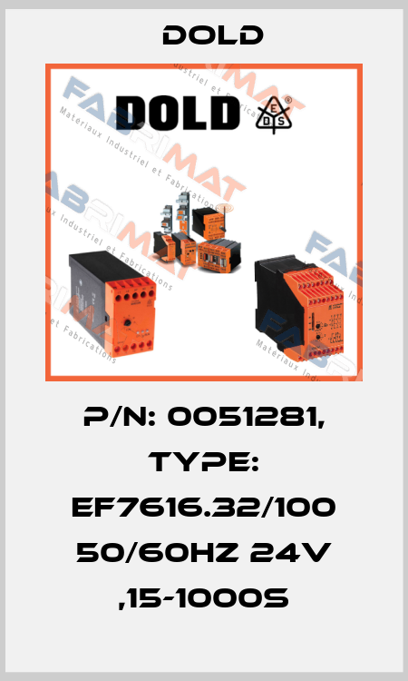 p/n: 0051281, Type: EF7616.32/100 50/60HZ 24V ,15-1000S Dold