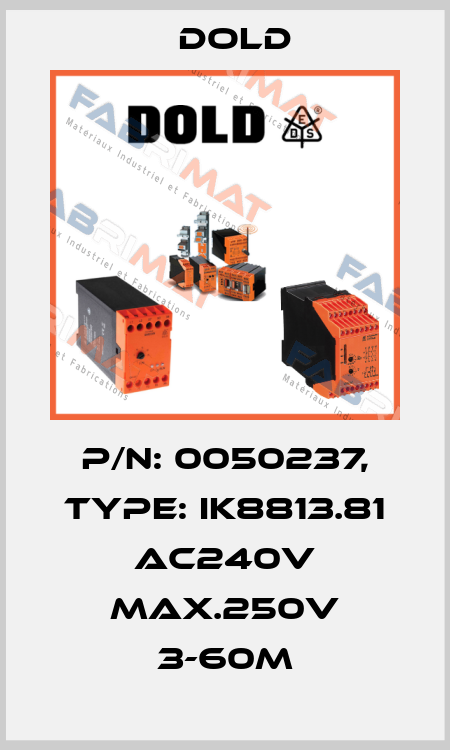 p/n: 0050237, Type: IK8813.81 AC240V MAX.250V 3-60M Dold