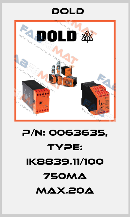p/n: 0063635, Type: IK8839.11/100 750mA MAX.20A Dold