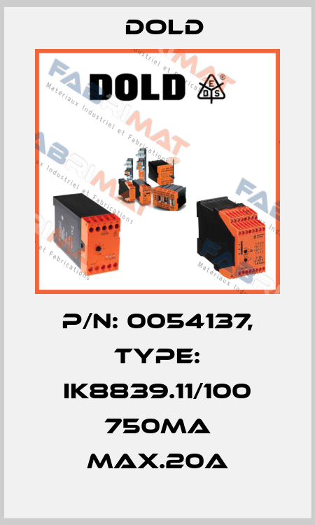 p/n: 0054137, Type: IK8839.11/100 750mA MAX.20A Dold