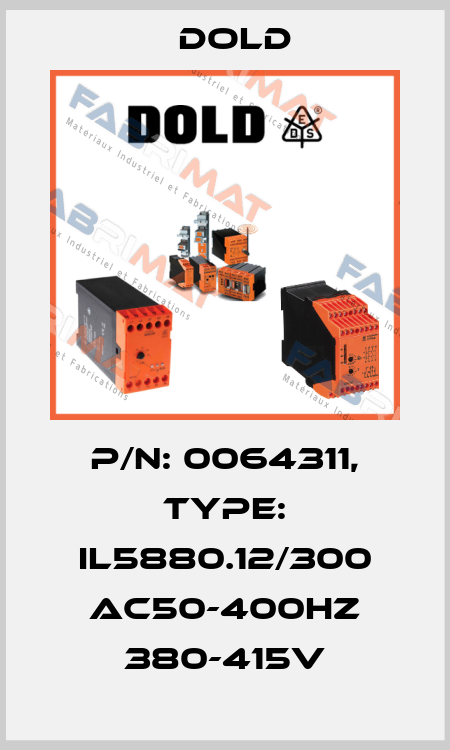 p/n: 0064311, Type: IL5880.12/300 AC50-400HZ 380-415V Dold