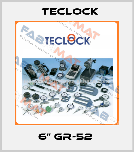 6" GR-52  Teclock