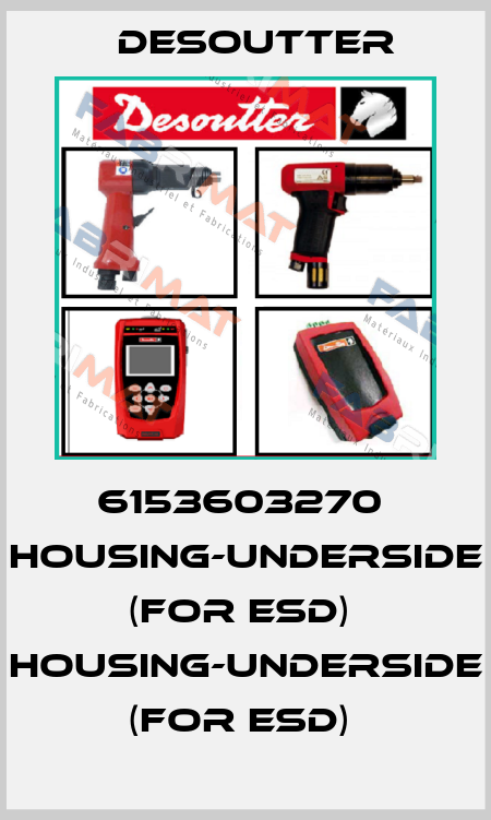 6153603270  HOUSING-UNDERSIDE   (FOR ESD)  HOUSING-UNDERSIDE   (FOR ESD)  Desoutter